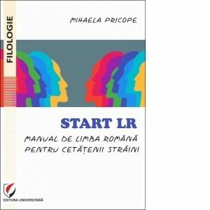 Start LR. Manual de limba romana pentru cetatenii straini imagine
