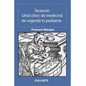 Tarascon. Ghid clinic de medicina de urgenta in pediatrie. Editia 7 imagine