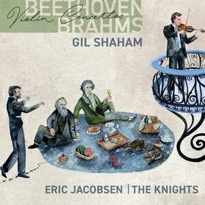 Beethoven, Brahms: Violin Concertos | Gil Shaham, Eric Jacobsen, The Knights imagine