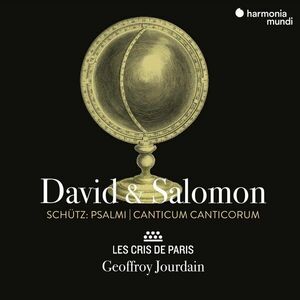 Schutz: David & Salomon. Psalmi. Canticum Canticorum | Geoffroy Jourdain, Les Cris de Paris imagine