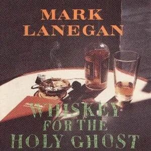 Whiskey For The Holy Ghost | Mark Lanegan imagine