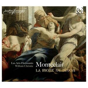 Monteclair - La Mort de Didon, Cantatas | Les Arts Florissants, Agnes Mellon, Gerard Lesne, Monteclair, William Christie imagine