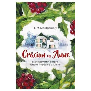 Crăciun cu Anne și alte povestiri despre iertare împăcare și iubire imagine