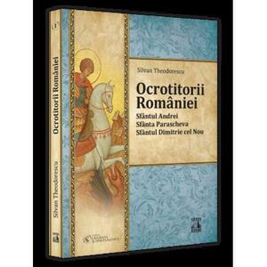Ocrotitorii Romaniei – Sfantul Andrei Sfanta Parascheva Sfantul Dimitrie cel Nou. Volumul I imagine