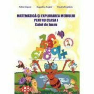 Matematica si Explorarea Mediului 2018. Caiet de lucru pentru clasa 1 - Adina Grigore imagine