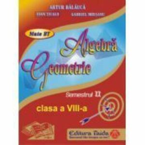 Auxiliar de Algebra si Geometrie clasa a 8-a, semestrul 2 (2014) - Artur Balauca imagine