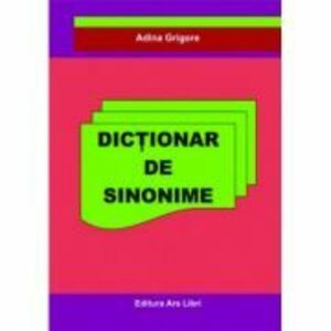 Dictionar de Sinonime - Adina Grigore imagine
