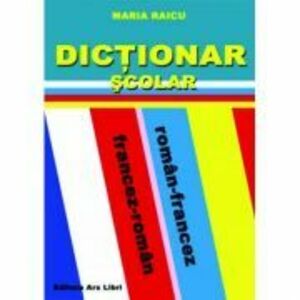 Dictionar Scolar Roman-Francez / Francez-Roman - Maria Raicu imagine