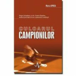 CULOARUL CAMPIONILOR - Despre invingatori cu Dr. Carmen Oprea, medicul generatiei de aur a gimnasticii romanesti - Maria Oprea imagine
