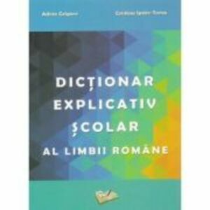 Dictionar explicativ scolar al limbii romane - Adina Grigore imagine