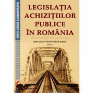 Legislatia achizitiilor publice in Romania - Irina Alexe imagine