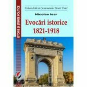 Evocari istorice 1821-1918 - Nicolae Isar imagine