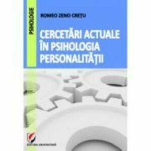 Cercetari actuale in psihologia personalitatii - Romeo Zeno Cretu imagine