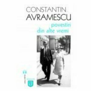Povestiri din alte vremi - Constantin Avramescu imagine