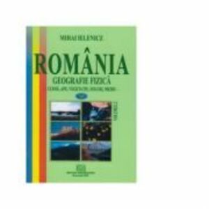 Romania. Geografie fizica, volumul 2. Clima, ape, vegetatie, soluri, mediu - Mihai Ielenicz imagine
