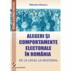 Alegeri si comportamente electorale in Romania: de la local la national - Mihaela Ivanescu imagine