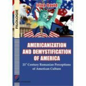 Americanisation and demystification of America. 21st century Romanian perceptions of American culture - Irina David imagine