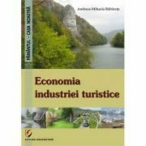 Economia industriei turistice - Andreea-Mihaela Baltaretu imagine