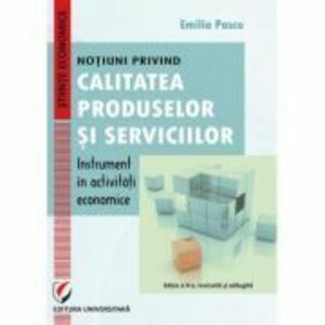 Notiuni privind calitatea produselor si serviciilor – instrument in activitati economice - Emilia Pascu imagine