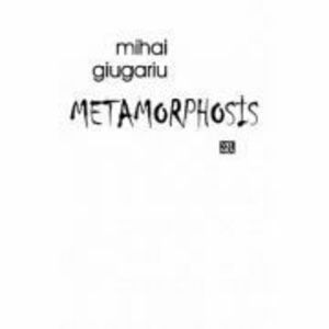 Metamorphosis - Mihai Giugariu imagine