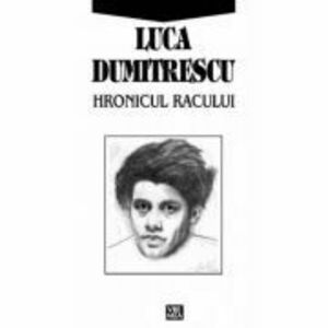 Hronicul Racului - Luca Dumitrescu imagine