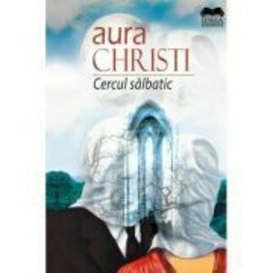 Cercul Salbatic - Aura Christi imagine