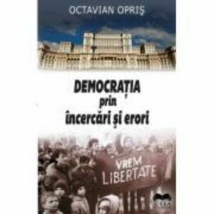 Democratia prin incercari si erori - Octavian Opris imagine