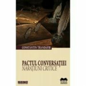 Pactul Conversatiei. Naratiuni Critice - Constantin Trandafir imagine