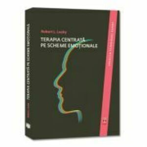 Terapia centrata pe scheme emotionale - Robert L. Leahy imagine