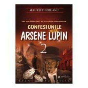 Confesiunile lui Arsene Lupin - Maurice Leblanc imagine