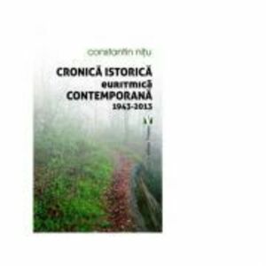 Cronica istorica euritmica contemporana 1943-2013 - Constantin Nitu imagine