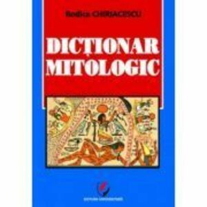 Dictionar mitologic - Rodica Chiriacescu imagine
