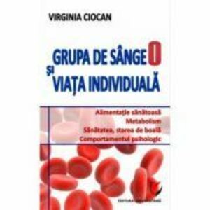 Grupa de sange 0 si viata individuala - Virginia Ciocan imagine