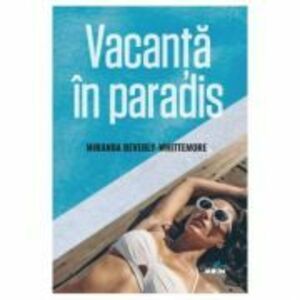Vacanta in paradis - Miranda Beverly-Whittemore imagine