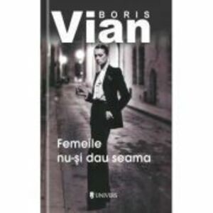 Femeile nu-si dau seama - Boris Vian imagine