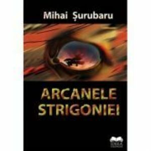 Arcanele Strigoniei - Mihai Surubaru imagine