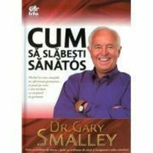 Cum sa slabesti sanatos - Dr. Gary Smalley imagine