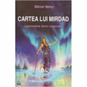 Cartea lui Mirdad - o povestire divin inspirata - Mikhail Naimy imagine