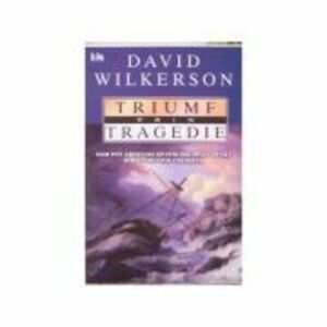 Triumf prin tragedie - David Wilkerson imagine