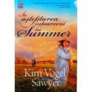 In asteptarea intoarcerii lui Summer - Kim Vogel Sawyer imagine