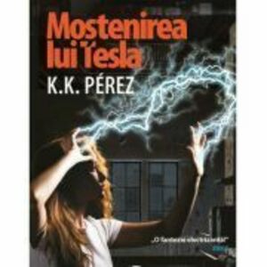 Mostenirea lui Tesla - K. K. Perez imagine