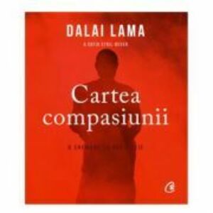 Cartea compasiunii - Sanctitatea Sa Dalai Lama imagine