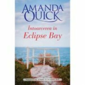 Intoarcerea in Eclipse Bay. Volumul I din Iubiri in Eclipse Bay - Amanda Quick imagine