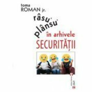Rasu᾽ plansu᾽ in arhivele Securitatii - Toma Roman Jr. imagine