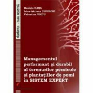 Managementul performant si durabil al terenurilor pomicole si plantatiilor de pomi in sistem expert - Daniela Dana imagine