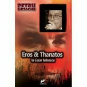Eros & Thanatos la Cezar Ivanescu - Petru Ursache imagine