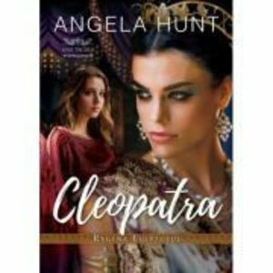Cleopatra, Regina Egiptului (seria Anii Tacerii) - Angela Hunt imagine
