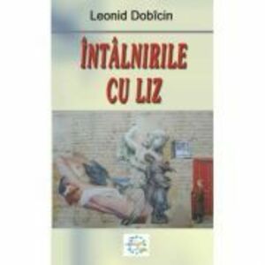 Intalnirile cu Liz - Leonid Dobicin imagine