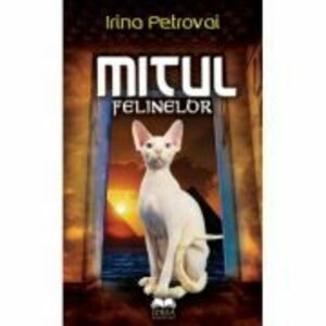 Mitul felinelor - Irina Petrovai imagine