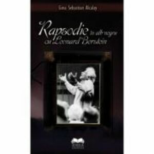 Rapsodie in alb negru cu Leonard Bernstein - Gina Sebastian Alcalay imagine